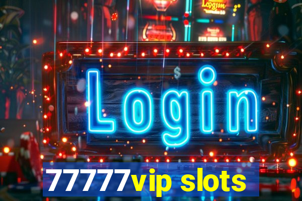 77777vip slots